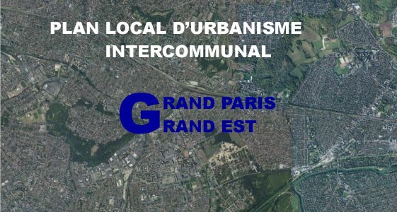 Enquête publique sur le projet de Plan Local d'Urbanisme intercommunal (PLUi) du territoire Grand Paris Grand Est